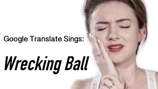 Google Translate Sings: "Wrecking Ball" by Miley Cyrus (PARODY)