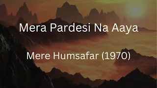 Mera Pardesi Na Aaya | Mere Humsafar (1970) | Lata Mangeshkar | Kalyan ji-Anand ji | Anand Bakshi