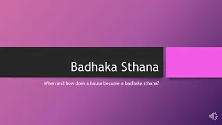 Badhaka Sthana - Activation and Events