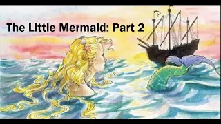 The Little Mermaid: Part 2 (Hans Christian Andersen)