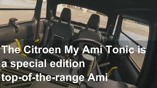 The Citroen My Ami Tonic is a special edition top-of-the-range Ami