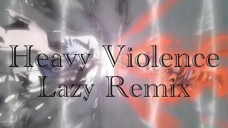 Heavy Violence(Naruto OST) Lazy Remix