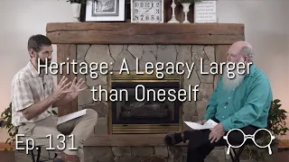 Heritage: A Legacy Larger Than Oneself — Kyle Stoltzfus — Ep. 131