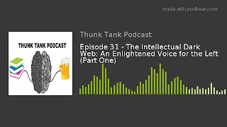 Episode 31 - The Intellectual Dark Web: An Enlightened Voice for the Left (Part One)