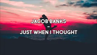 Jacob Banks - Just When I Thought (Lyrics)