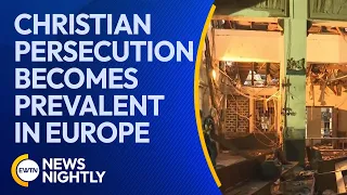 Persecution & Intolerance Against Christians Becomes More Prevalent in Europe | EWTN News Nightly