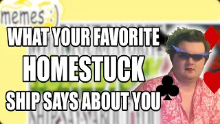 What YOUR favorite HOMESTUCK ship says about YOU