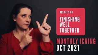 Finishing Well Together // Monthly I Ching Oct 2021 // Hexagram 63 & 8