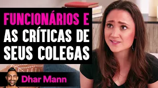 Funcionários E as Críticas de Seus Colegas | Dhar Mann Studios