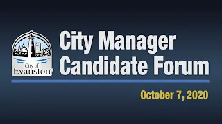 Evanston City Manager Candidate Forum 10-7-2020