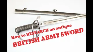 How to RESEARCH an antique BRITISH ARMY sword