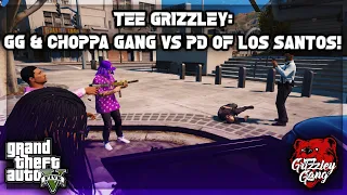 Tee Grizzley: GG & Choppa Gang VS PD Of Los Santos! (Throwback) | GTA 5 RP | Grizzley World RP