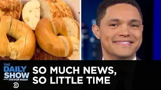 So Much News, So Little Time - Theresa May, Jussie Smollett & The Bagel Butcher | The Daily Show