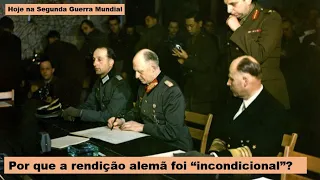 Por que a rendição alemã foi "incondicional"?