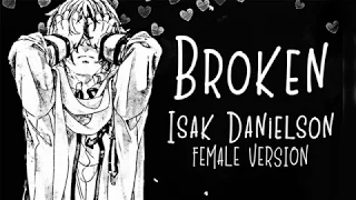 Nightcore → Broken ♪ [ Female Version ] (Isak Danielson) LYRICS ✔︎