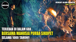 TERJEBAK BERSAMA MANUSIA PURBA SIKOPET SELAMA 1000 TAHUN! Alur Cerita Film Time Trap 2017 Fakta Film