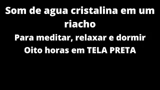 Som de água cristalina em um riacho, tela preta, meditar, dormir, som de chuva, relaxar e dormir.