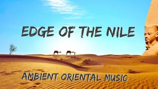 Edge Of The Nile | Ambient Oriental Music