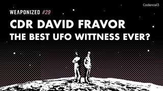 WEAPONIZED : EP #29 : CDR David Fravor  -The Best UFO Witness Ever?