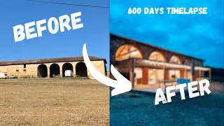 600 DAYS TIMELAPSE RENOVATION - LA TRANSFORMATION DE LA GRANGE