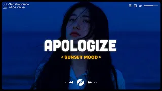 Apologize, Unstoppable ~ Sad song playlist for broken hearts ~ English songs playlist 2023