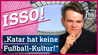 Skandal oder richtig so? Die Fußball-WM 2022 in Katar | ISSO! Dein Meinungsformat