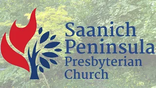 Saanich Peninsula Presbyterian Church Worship, Sunday, June 21 , 2020