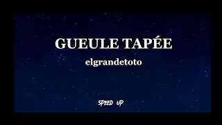 Elgrandetoto-gueule tapée (speed up)