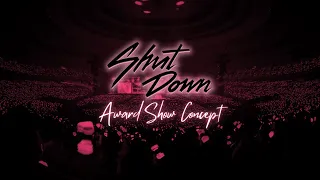 BLACKPINK - 'Shut Down' [Award Show Perf. Concept] (with fans ver.)