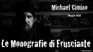 Le Monografie di Frusciante : Michael Cimino (Maggio 2016)