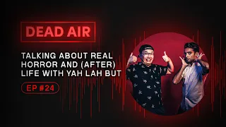 Talking about Real Horror and (After) Life with Yah Lah But - DEAD AIR - Live Horror Podcast #24