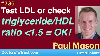 PAUL MASON 2c | Test LDL or check triglyceride/HDL ratio less than 1.5 = OK!