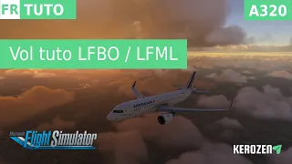 VOL TUTORIEL A320 NEO (LFBO / LFML) SUR MSFS 2020