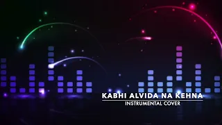 KABHI ALVIDA NA KEHNA | INSTRUMENTAL COVER | VIVEK TEWARI