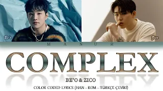 BE'O (feat. Zico) - Complex (자격지심) [Han- Rom- TÜRKÇE Çeviri]  Color Coded Lyrics