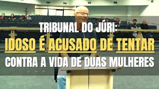 🔴 Tribunal do Júri - Idoso tentou contra a vida de duas mulheres