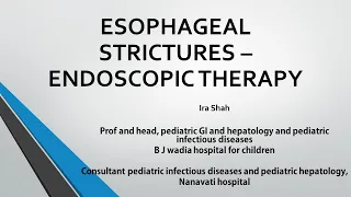 Esophageal Strictures – Endoscopic Therapy | Dr. Ira Shah