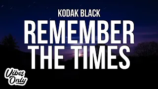 Kodak Black - Remember The Times (Lyrics)