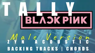 TALLY (Male Ver.) - BLACKPINK | Acoustic Karaoke | Chords