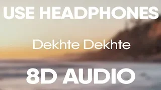 Dekhte Dekhte (8D AUDIO) | Atif Aslam | Batti Gul Meter Chalu