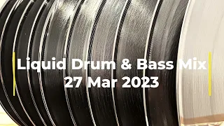 Liquid Drum & Bass Mix 27 Mar 2023