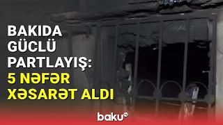 Bakıda partlayış baş verdi