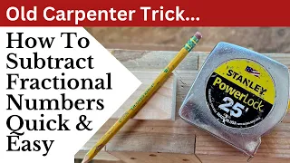 Carpenter Trick: How To Subtract Fractional Numbers Quick & Easy