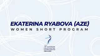 Ekaterina Ryabova (AZE) | Women SP | ISU European FS Championships 2022 | Tallinn | #EuroFigure