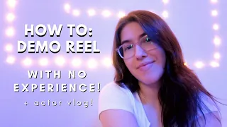 how to make a demo reel with no experience (actor vlog) | realistic acting diaries