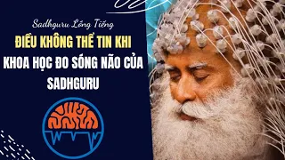 Điều Ngạc Nhiên Khi Đo Sóng Não Của Sadhguru | Sadhguru Lồng Tiếng # 248