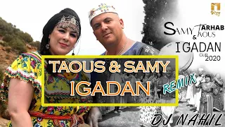 SAMY FT TAOUS ARHAB ★♫ IGADAN ★♫ 2020 REMIX [DJ NAHIL]