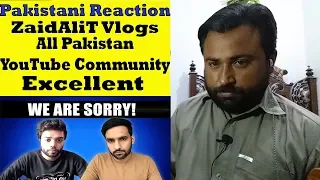 Pakistani Reaction To WE ARE SORRY! ZaidAliT Vlogs