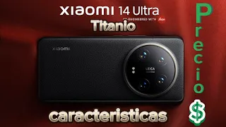 Xiaomi 14 Ultra, Características y Precios