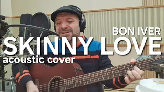 Skinny Love - Bon Iver (acoustic cover) Ben Akers